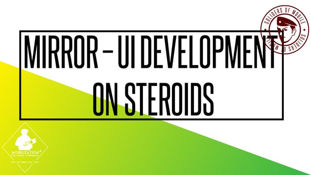 Mirror - Android UI development on steroids