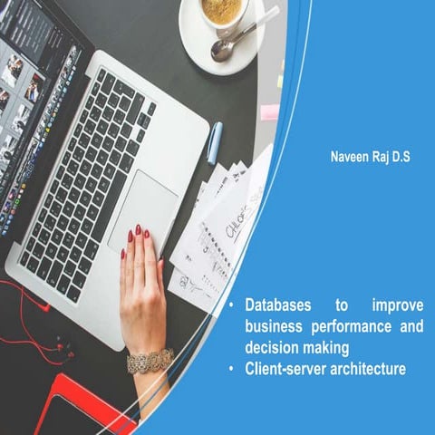 Databases to improve business performance and decision making Client-server a...