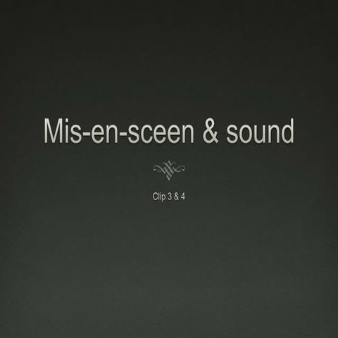 Mis en-scene and sound 