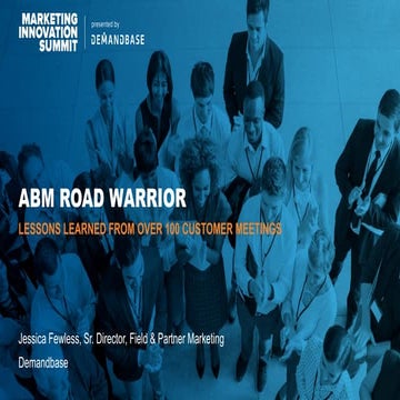 Jessica Fewless: ABM Road Warrior: Lessons Learned from over 100 Customer Mee...