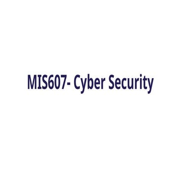 MIS607- Cyber Security.pptx  Cybersecurity Assignments help