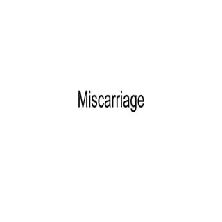 Miscarriage