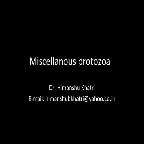 Miscellanous protozoa by Dr. Himanshu Khatri