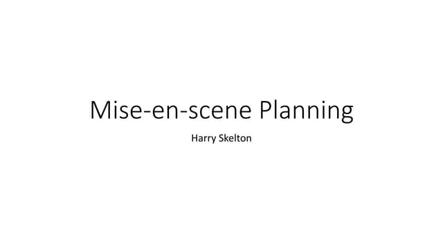 Mise en-scene planning - Harry 
