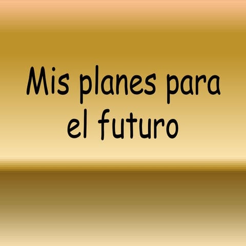 Mis planes para el futuro | PPTX