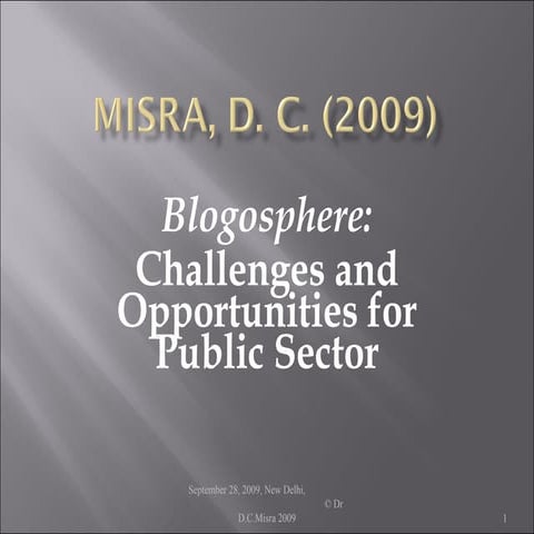 Misra,D.C.(2009)  Blogosphere Challenges And Opportunities For Public Sector ...