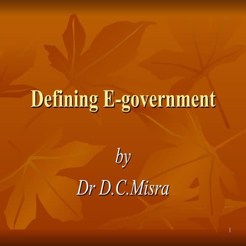 Misra,D.C.(2009)  Defining Egovernment MDI, Gurgaon 13.2.2009
