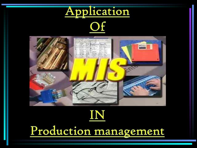 MIS Role in Production