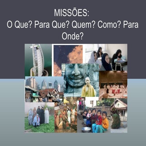 Missões: O Que? Para Que? Quem? Como? Para Onde?