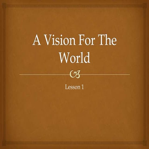 A Vision For The World - Part 1