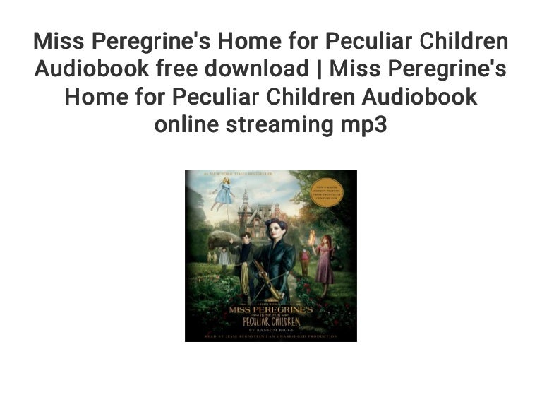 Miss Peregrine S Home For Peculiar Children Audiobook Free Download