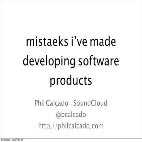 mistaeks i’ve made developing software products