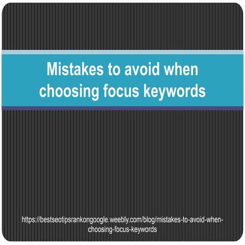 Mistakes to avoid when choosing focus keywords