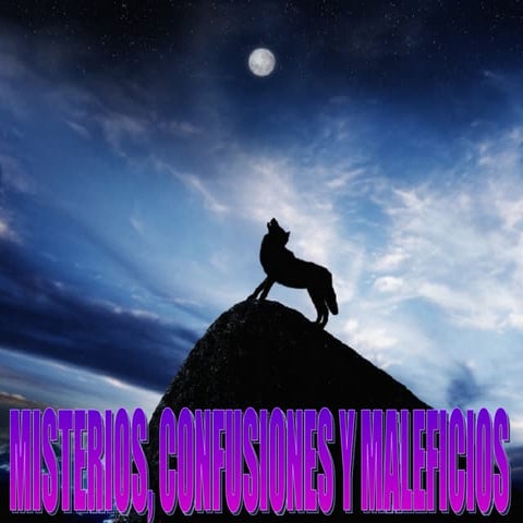 MISTERIOS, CONFUSIONES Y MALEFICIOS