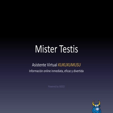 Ponencia Pedro Balboa - Mister testis. Asistente Virtual Kukuxumusu - Salón R...