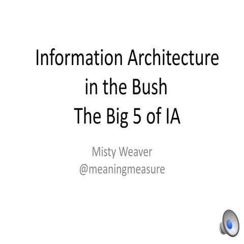 Misty Weaver Information Architecture in the Bush