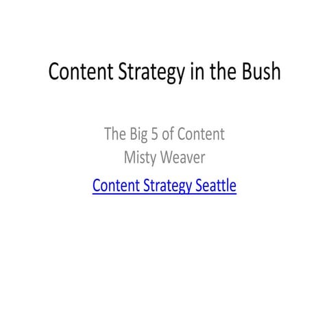 Misty Weaver Content Strategy in the Bush - CS Seattle