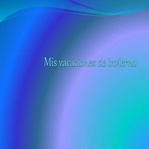 Mis vacaciones de invierno