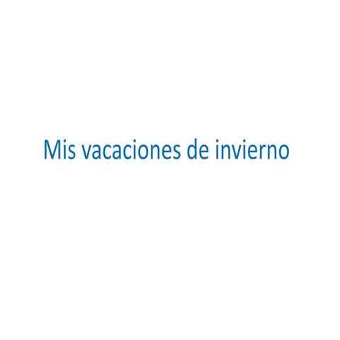 Mis vacaciones de invierno