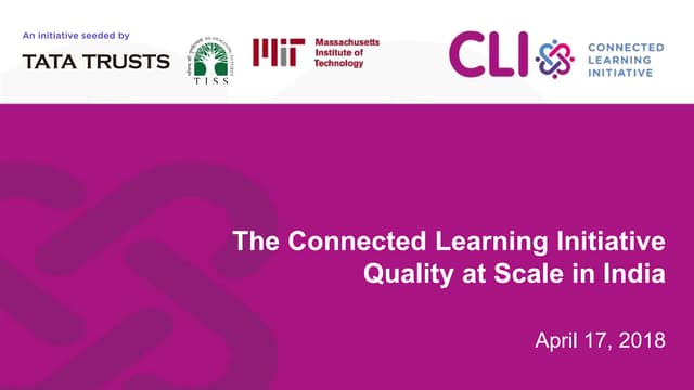 The Connected Learning Initiative Quality at Scale in India