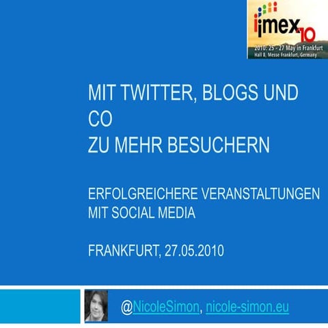 Mit Twitter, Blogs, Facebook und co zu mehr Besuchern - Folien IMEX2010