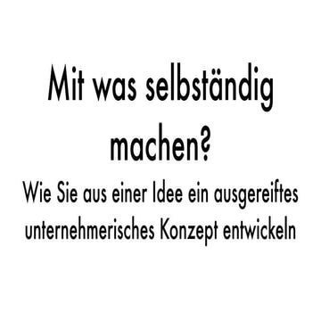 Mit was selbständig machen?