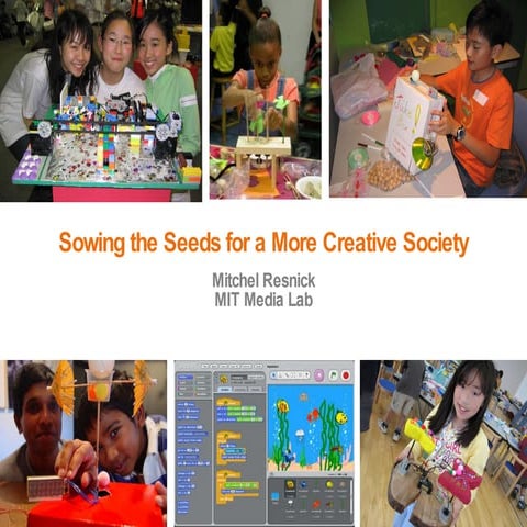 Sowing the Seeds for a More Creative Society (Mitchel Resnick)