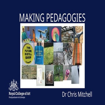 Making Pedagogies, Dr Chris Mitchell, Royal College of Art