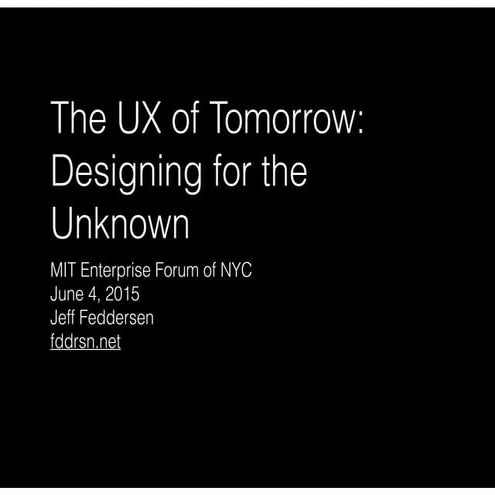 The UX of Tomorrow: Designing for the Unknown by Jeff Feddersen