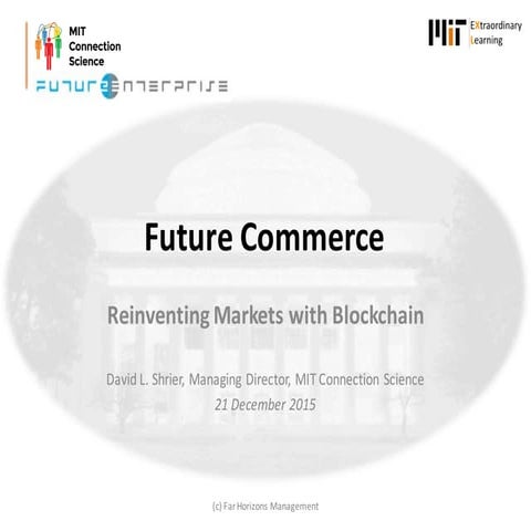 Future Commerce: Reinventing Markets with Blockchain, by David Shrier