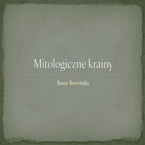 Mitologiczne krainy | PPT