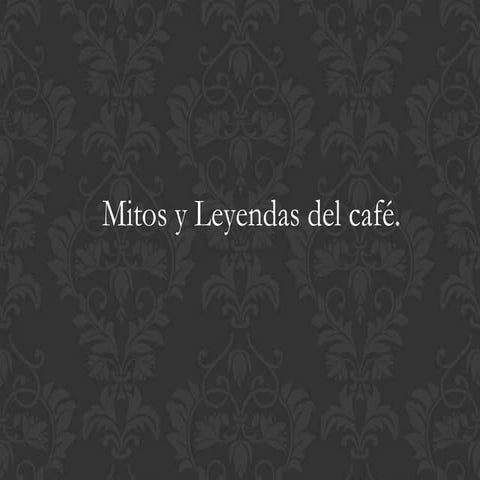Mitos y leyendas de cafe1