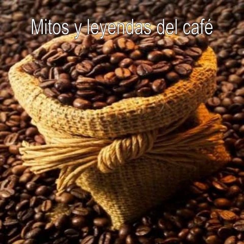 Mitos y leyendas del café bueno