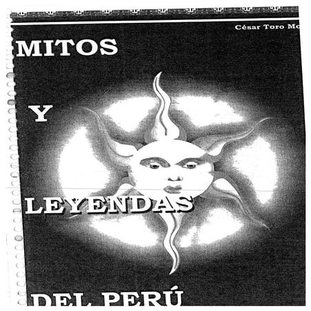 MITOS Y LEYENDAS DEL PERÚ (CÉSAR TORO MONTALVO)