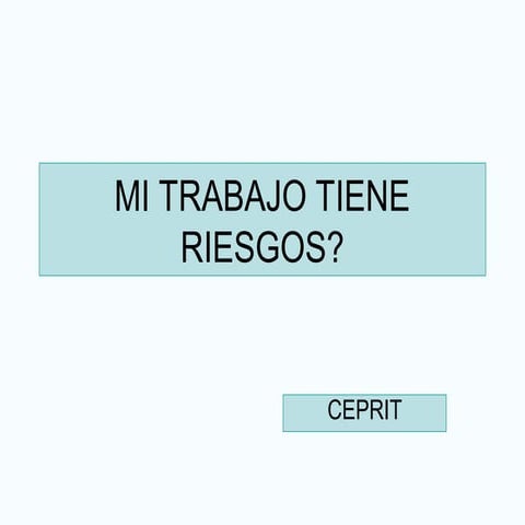 MI TRABAJO TIENE RIESGOS - seguridad en el trabajo.ppt