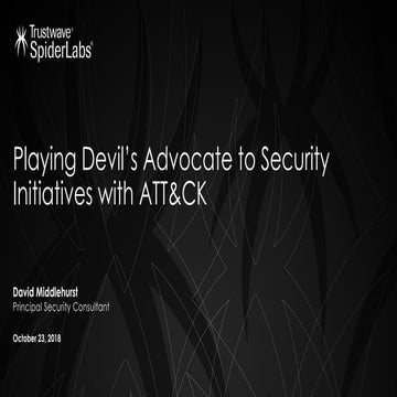 @dtmsecurity Mitre ATT&CKcon - Playing Devil's Advocate to Security Initiativ...