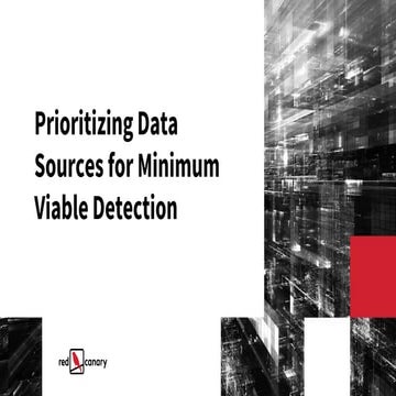 MITRE ATT&CKcon 2.0: Prioritizing Data Sources for Minimum Viable Detection; ...