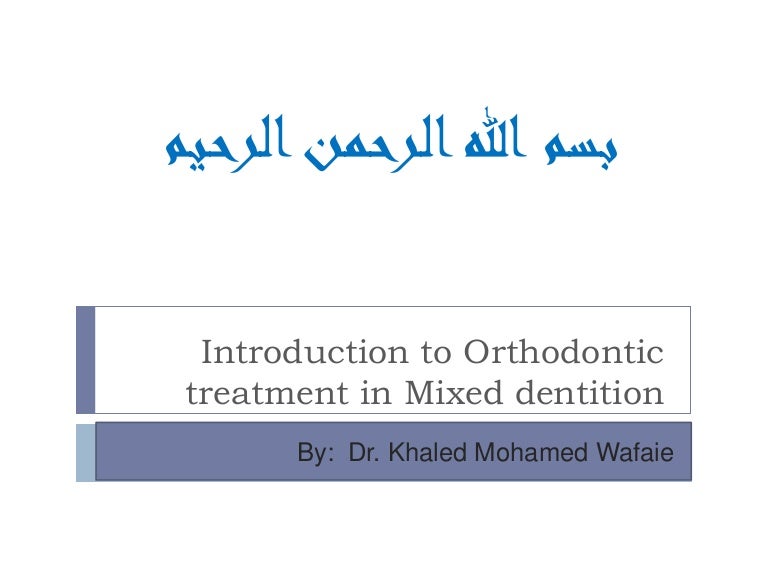 Introduction to Orthodontic treatment in Mixed dentition