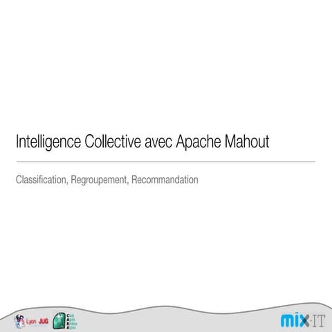 Mix-IT (Apr 2011) - Intelligence Collective avec Apache Mahout