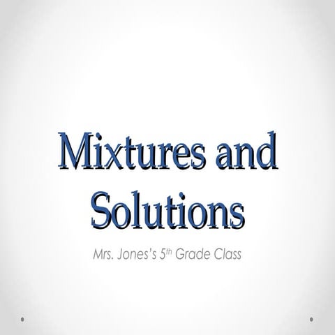 Mixtures solutions solubility