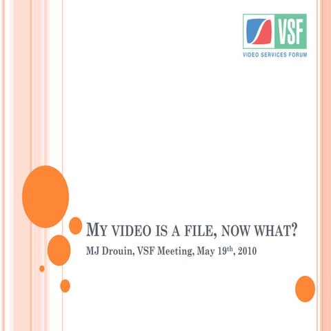 My video is a file, now what?