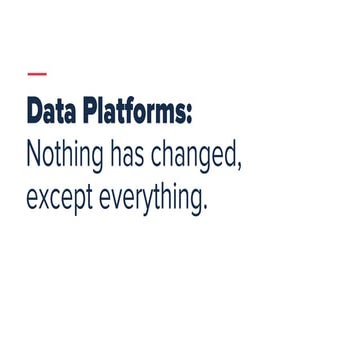 GrowthStack 2016 — Data Platforms: Why Nothing Has Changed Except Everything