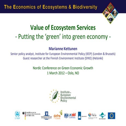 Value of Ecosystem Services - Putting the ‘green’ into green economy_MKettunen