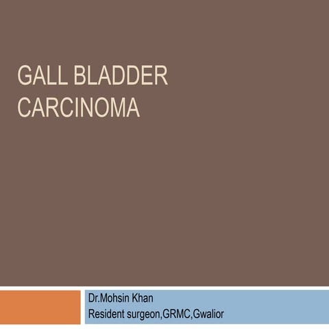 Gall Bladder Carcinoma