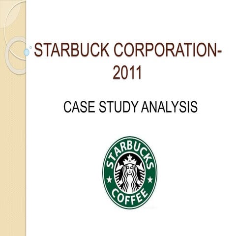 Presentation of Starbucks case study 2011