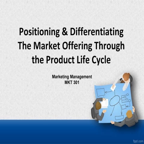Positioning & Differentiating The Market Offering Through the Product Life Cycle