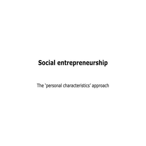Mkt1019 characteristics of the social entrepreneur 1
