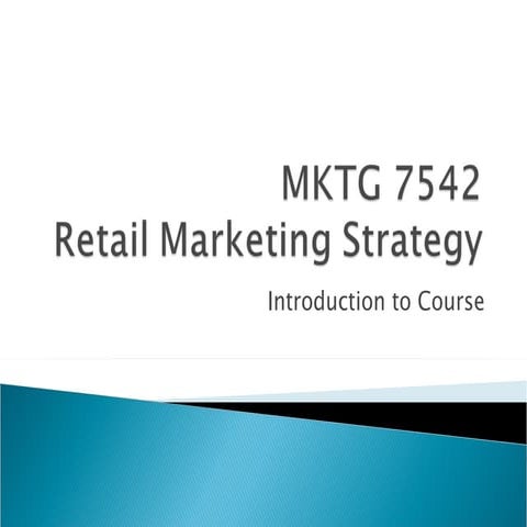 Mktg 7542 - Intro to Retail Marketing Strategy