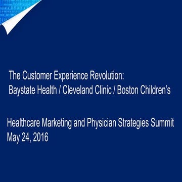 Leading the Customer Experience Revolution: Baystate Health, Cleveland Clinic...