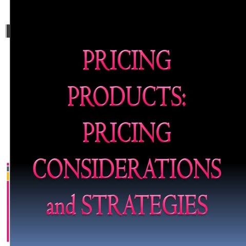 Pricing Products: Pricing Considerations and Strategies